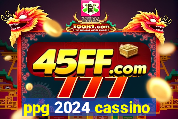 ppg 2024 cassino
